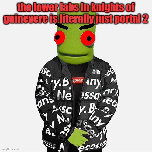 EVIL epilektoi drip | the lower labs in knights of guinevere is literally just portal 2 | image tagged in evil epilektoi drip | made w/ Imgflip meme maker