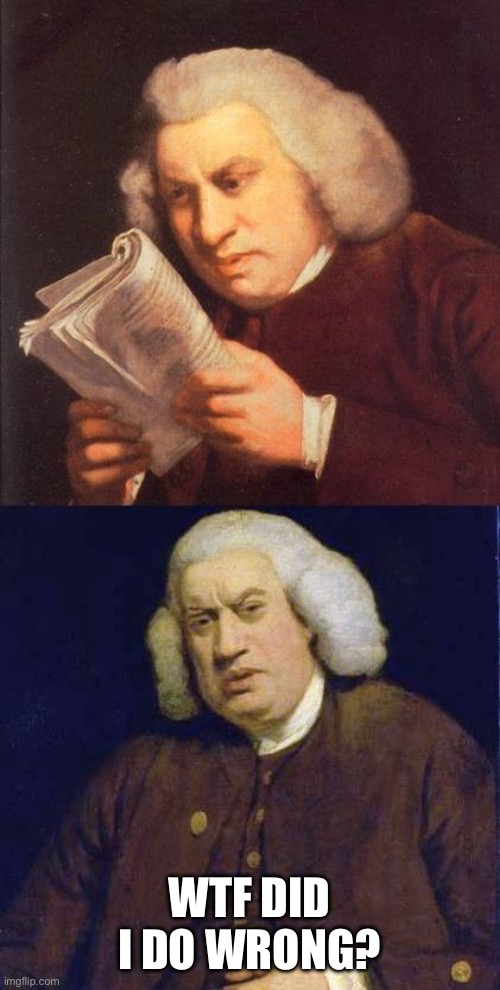 WTF DID I DO WRONG? | image tagged in dafuq did i just read | made w/ Imgflip meme maker
