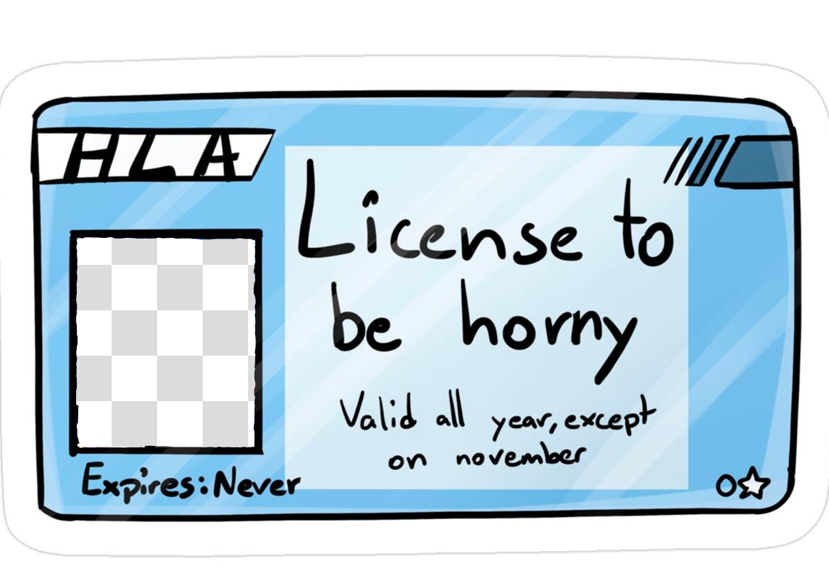 High Quality License to be horny Blank Meme Template