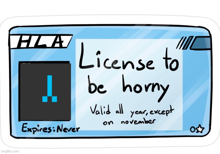 ty @oops-all-jeff | image tagged in license to be horny | made w/ Imgflip meme maker
