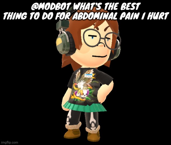 Mii odd | @MODBOT WHAT'S THE BEST THING TO DO FOR ABDOMINAL PAIN I HURT | image tagged in mii odd | made w/ Imgflip meme maker