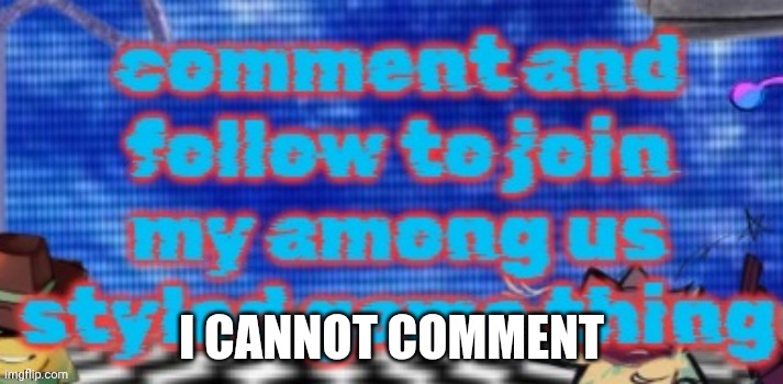 I CANNOT COMMENT | made w/ Imgflip meme maker