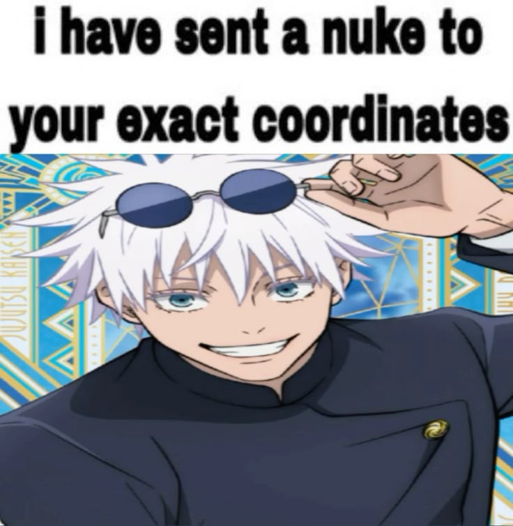 i have sent a nuke to your exact coordinates Blank Meme Template