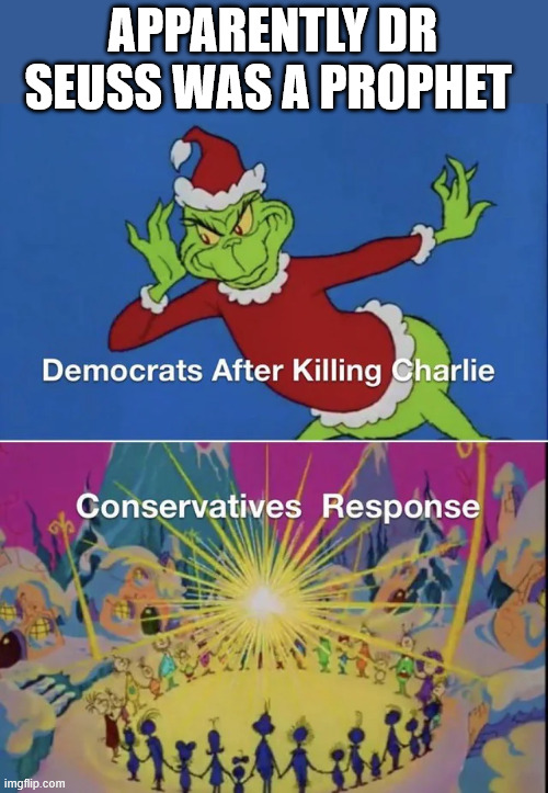 Apparently Dr Seuss was a prophet | APPARENTLY DR SEUSS WAS A PROPHET | image tagged in political,reposts,prophet | made w/ Imgflip meme maker