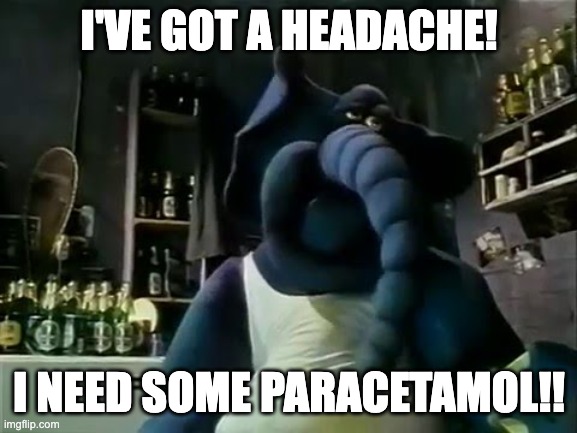 Paracetamol | I'VE GOT A HEADACHE! I NEED SOME PARACETAMOL!! | image tagged in meet the feebles,paracetamol,rfk jr | made w/ Imgflip meme maker