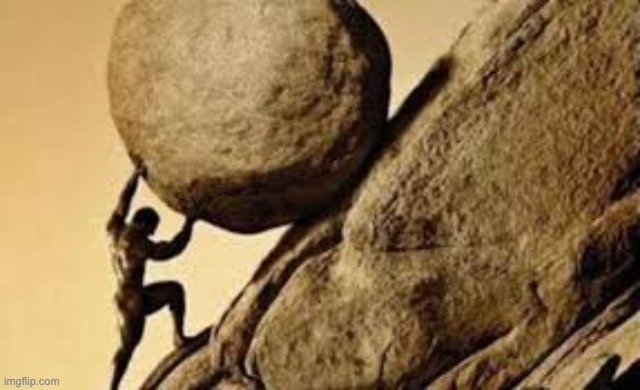 Sisyphus | image tagged in sisyphus | made w/ Imgflip meme maker