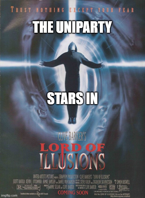 Both Parties are lords of Illusions. | THE UNIPARTY; STARS IN | image tagged in democrats,republicans,illusions | made w/ Imgflip meme maker