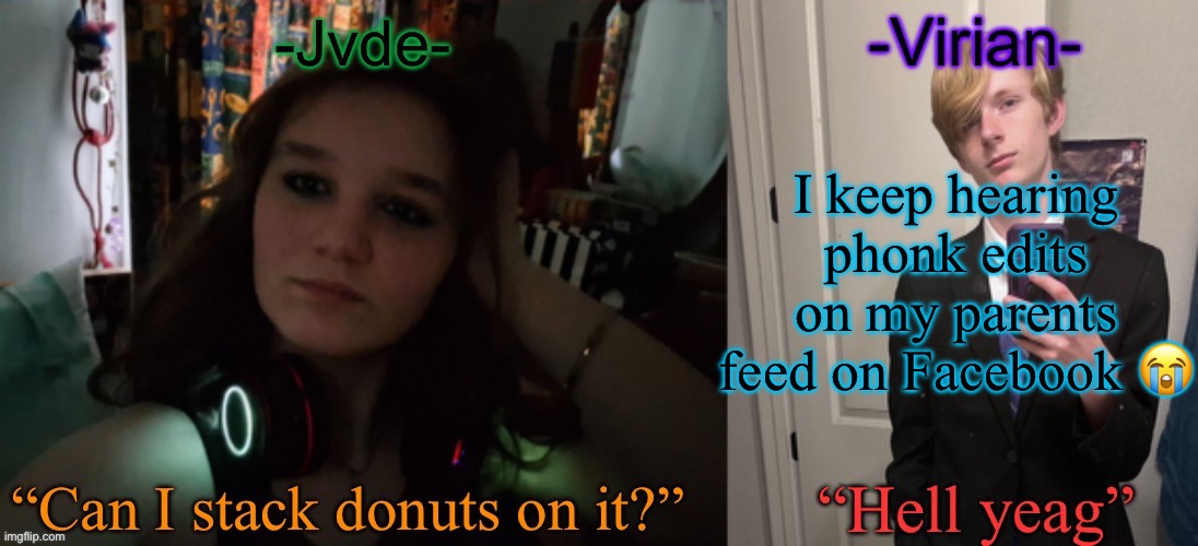 So cooked | I keep hearing phonk edits on my parents feed on Facebook 😭 | image tagged in jvde virian shared temp | made w/ Imgflip meme maker