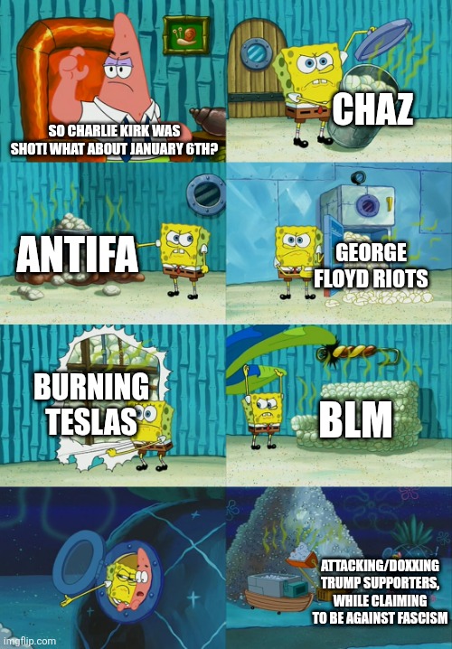 It's Clear that the Left and the Right Can't Coexist, Let Washington DC fall like Rome and then we can go out Separate Ways | CHAZ; SO CHARLIE KIRK WAS SHOT! WHAT ABOUT JANUARY 6TH? ANTIFA; GEORGE FLOYD RIOTS; BURNING TESLAS; BLM; ATTACKING/DOXXING TRUMP SUPPORTERS, WHILE CLAIMING TO BE AGAINST FASCISM | image tagged in spongebob diapers meme | made w/ Imgflip meme maker