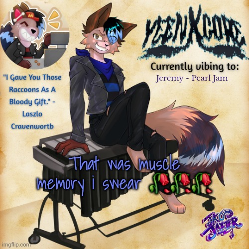 Yeenxcore announcement template | Jeremy - Pearl Jam; That was muscle memory i swear 🥀🥀🥀 | image tagged in yeenxcore announcement template | made w/ Imgflip meme maker