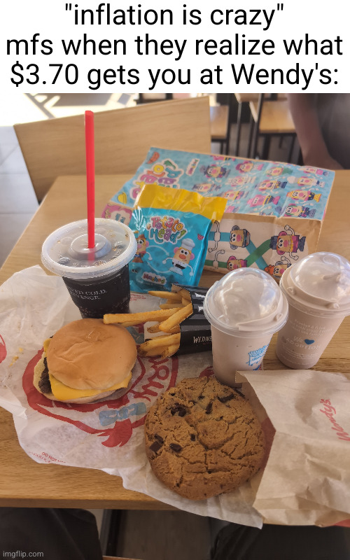how to do it in comments | "inflation is crazy" mfs when they realize what $3.70 gets you at Wendy's: | image tagged in sir this is a wendys | made w/ Imgflip meme maker