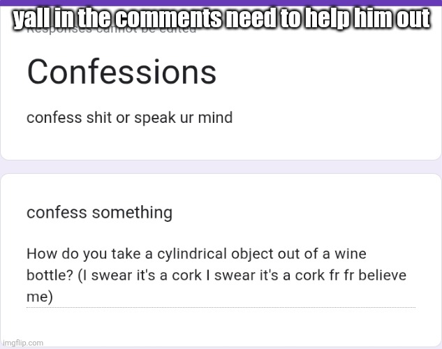 yall in the comments need to help him out | made w/ Imgflip meme maker