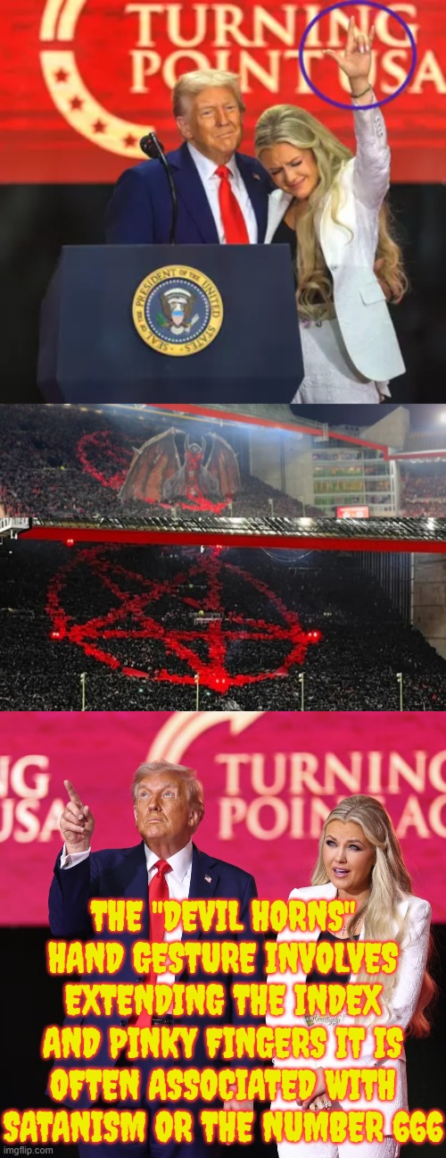 The "DEVIL HORNS" | THE "DEVIL HORNS" HAND GESTURE INVOLVES EXTENDING THE INDEX AND PINKY FINGERS IT IS OFTEN ASSOCIATED WITH SATANISM OR THE NUMBER 666 | image tagged in devil horns,rock and roll,satanic,maga,trump,devil worship | made w/ Imgflip meme maker