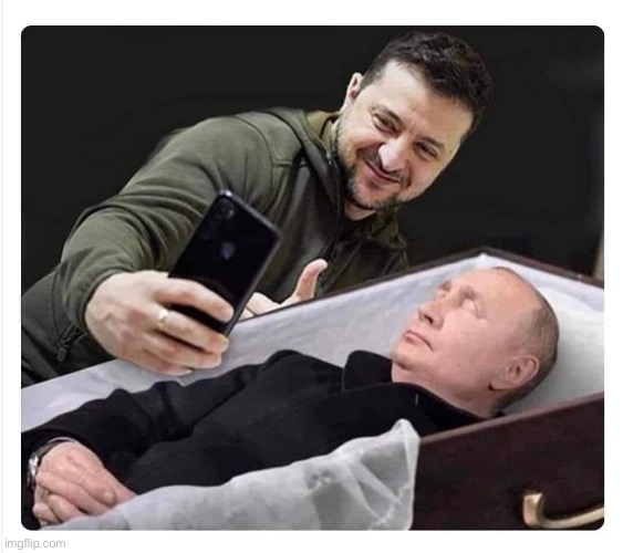 Zelensky selfie Putin coffin | image tagged in zelensky selfie putin coffin | made w/ Imgflip meme maker