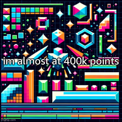h | im almost at 400k points | image tagged in cheze cool ahh temp | made w/ Imgflip meme maker