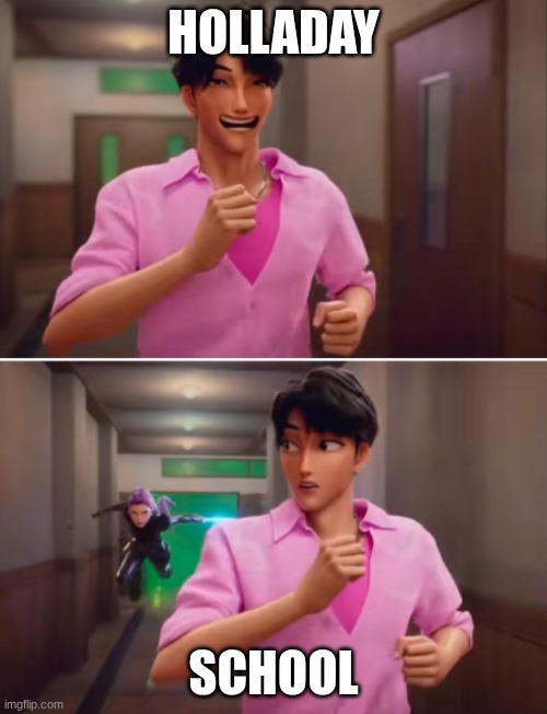 K-Pop Demon Hunters | HOLLADAY; SCHOOL | image tagged in k-pop demon hunters | made w/ Imgflip meme maker