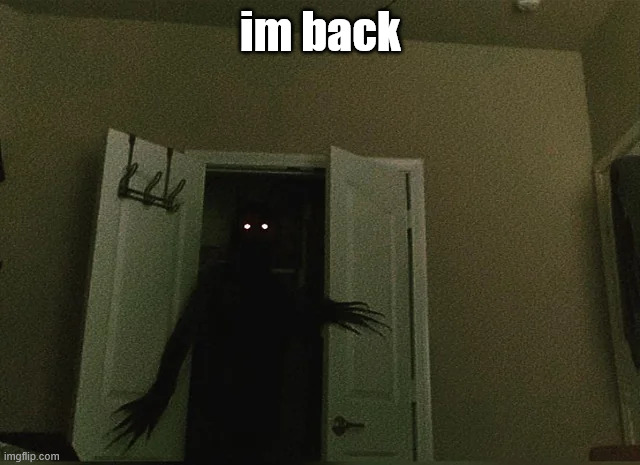 hi | im back | image tagged in hi | made w/ Imgflip meme maker