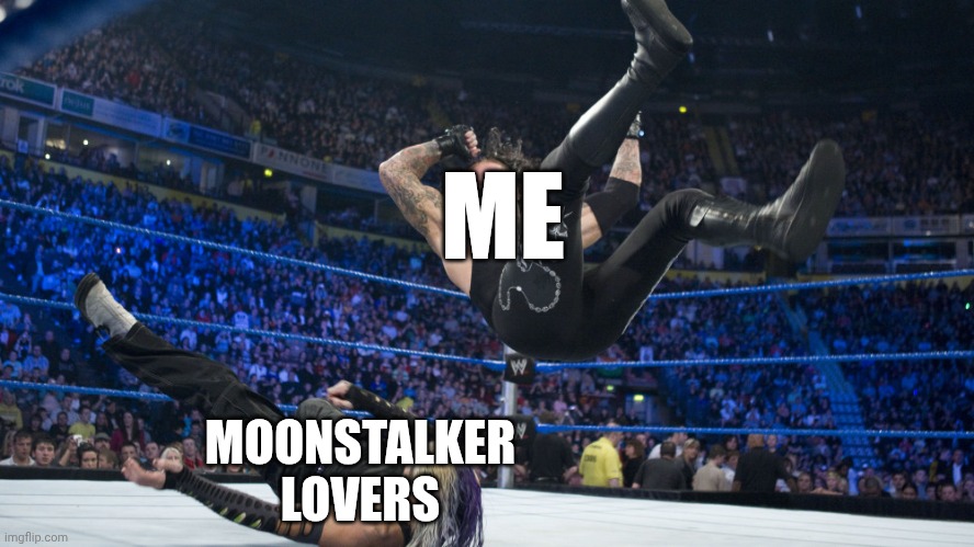 No Moonstalker | ME; MOONSTALKER
LOVERS | image tagged in meme smackdown | made w/ Imgflip meme maker
