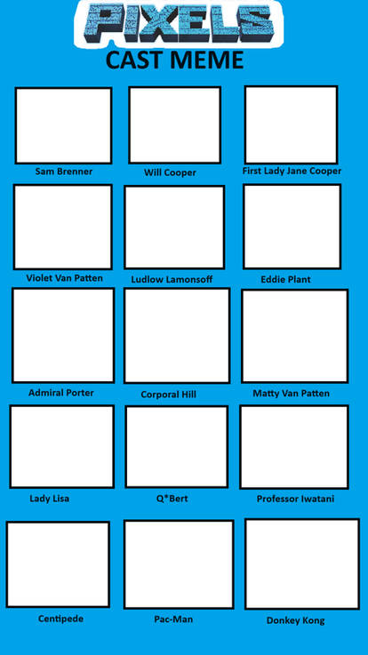 Pixels cast meme Blank Meme Template