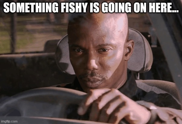 really fishy | SOMETHING FISHY IS GOING ON HERE... | image tagged in james doakes | made w/ Imgflip meme maker