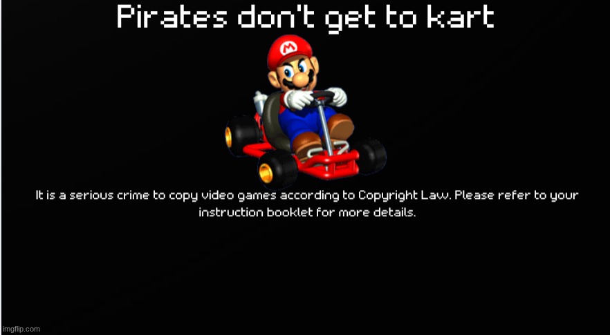 I was playing Mario Kart 64 and I found this. | image tagged in anti-piracy screen,anti-piracy,mk64 | made w/ Imgflip meme maker