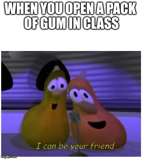 gum memes | image tagged in veggietales,gum | made w/ Imgflip meme maker