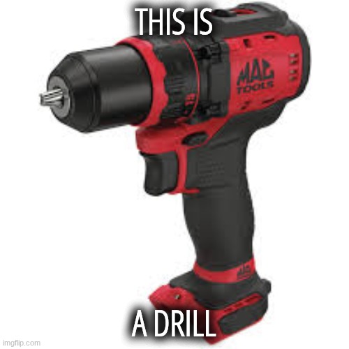 THIS IS A DRILL | made w/ Imgflip meme maker