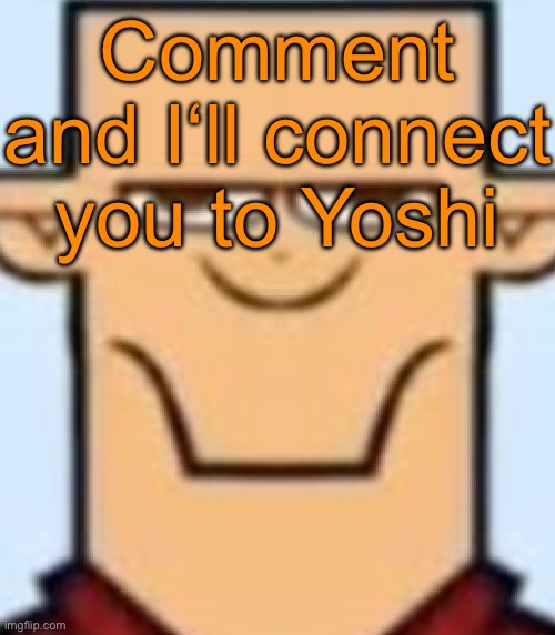 Sped Tyler | Comment and I‘ll connect you to Yoshi | image tagged in sped tyler | made w/ Imgflip meme maker