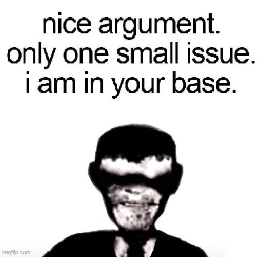 image tagged in nice argument | made w/ Imgflip meme maker