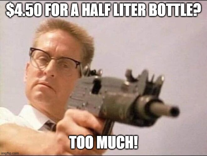 Falling Down | $4.50 FOR A HALF LITER BOTTLE? TOO MUCH! | image tagged in falling down | made w/ Imgflip meme maker