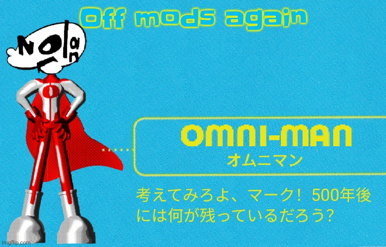 what | Off mods again | image tagged in what | made w/ Imgflip meme maker