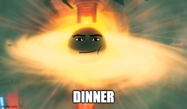 DINNER | made w/ Imgflip meme maker