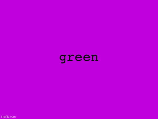 yellow | green | image tagged in blue | made w/ Imgflip meme maker