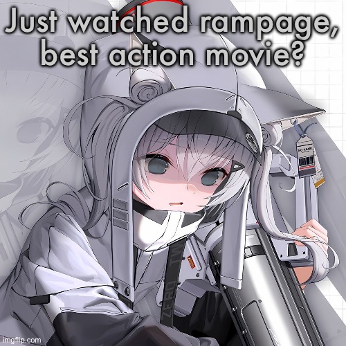 N102 | Just watched rampage, best action movie? | image tagged in n102 | made w/ Imgflip meme maker