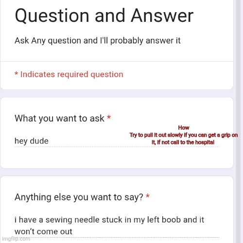 How
Try to pull it out slowly if you can get a grip on it, if not call to the hospital | made w/ Imgflip meme maker