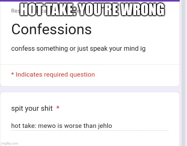 HOT TAKE: YOU'RE WRONG | made w/ Imgflip meme maker