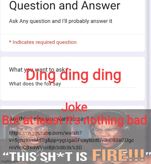 Ding ding ding; Joke
But at least it's nothing bad | made w/ Imgflip meme maker