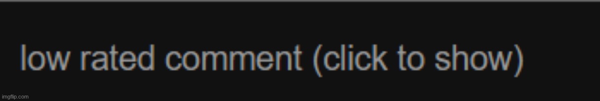 low rated comment | image tagged in low rated comment | made w/ Imgflip meme maker