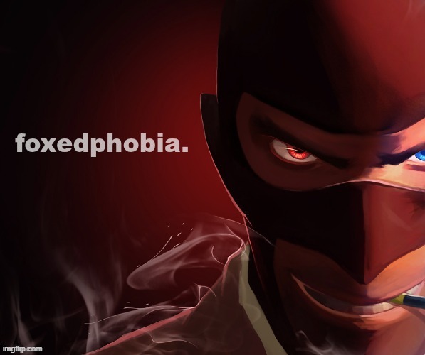 ON EVERYONES SOUL we ALL have ts | image tagged in foxedphobia | made w/ Imgflip meme maker