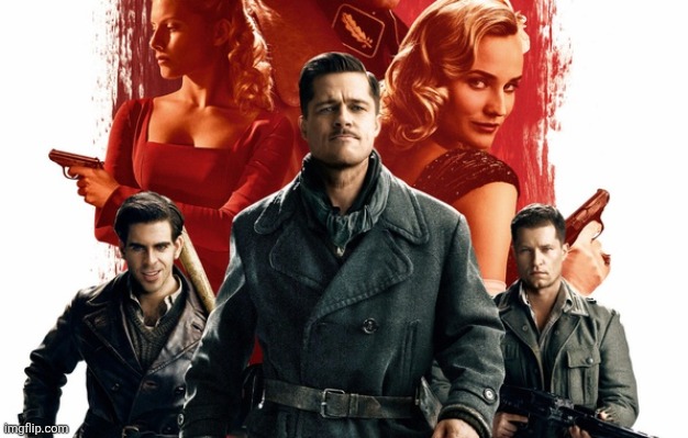 Inglorious Basterds 2017 | image tagged in inglorious basterds 2017 | made w/ Imgflip meme maker