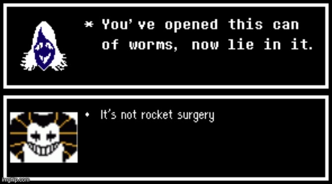 Idk | image tagged in deltarune | made w/ Imgflip meme maker