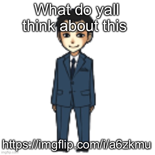 Moriarty but a shimeji | What do yall think about this; https://imgflip.com/i/a6zkmu | image tagged in moriarty but a shimeji | made w/ Imgflip meme maker
