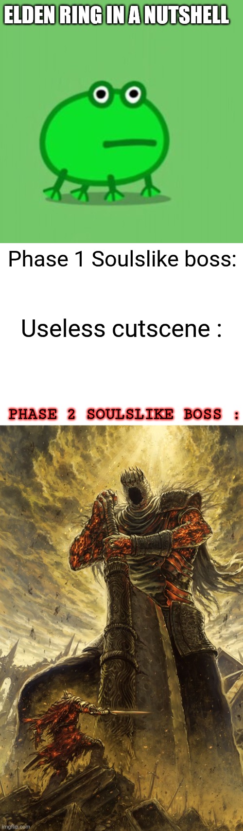 Soulslike bosses in a nutshell | ELDEN RING IN A NUTSHELL; Phase 1 Soulslike boss:; Useless cutscene :; PHASE 2 SOULSLIKE BOSS : | image tagged in peppa pig frog,yhorm dark souls | made w/ Imgflip meme maker