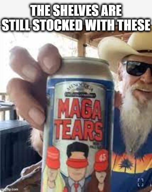 THE SHELVES ARE STILL STOCKED WITH THESE | made w/ Imgflip meme maker