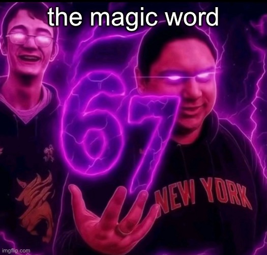if we don’t get banned we can sue for false advertising | the magic word | image tagged in adrian explain our 6 7 | made w/ Imgflip meme maker