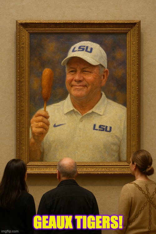 GEAUX TIGERS! | image tagged in lsu | made w/ Imgflip meme maker