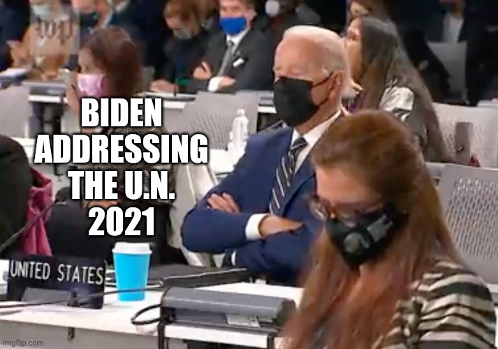 biden napping | BIDEN ADDRESSING THE U.N.
2021 | image tagged in biden napping | made w/ Imgflip meme maker
