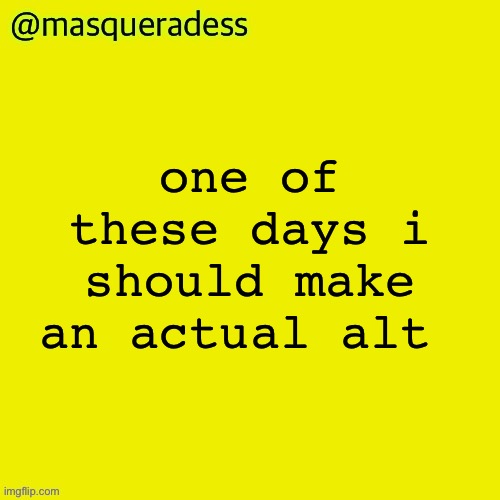 y’all are gonna harass me in the comments so i’ll js disable them | one of these days i should make an actual alt | image tagged in masq piss temp | made w/ Imgflip meme maker