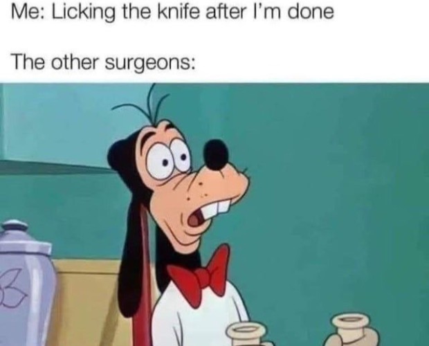 The Other Surgeons | image tagged in surgeon,cannibalism,dark humor,dark humour,goofy,offensive | made w/ Imgflip meme maker
