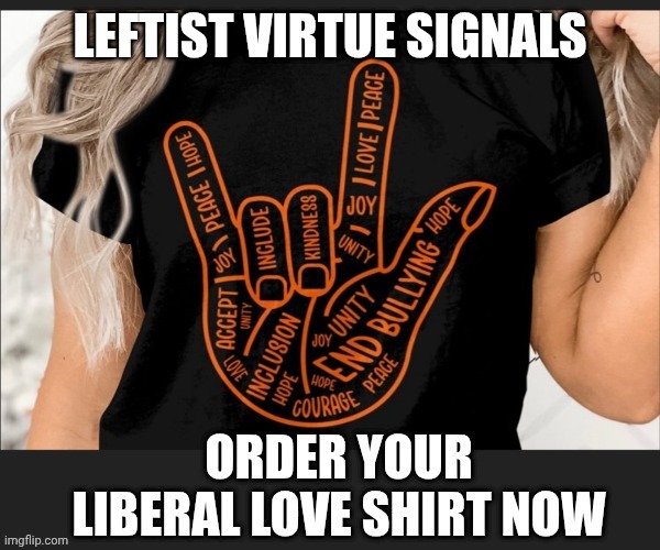 LEFTIST VIRTUE SIGNALS | made w/ Imgflip meme maker